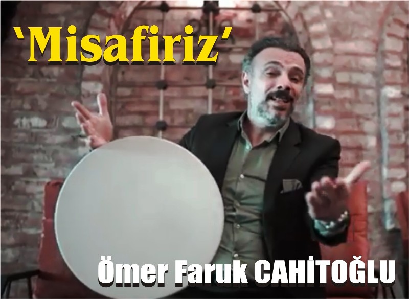 Omer Faruk Cahitoglu MISAFIRIZ